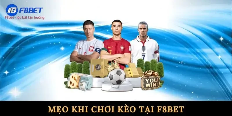Mẹo khi chơi kèo tại f8bet Mẹo khi chơi kèo tại f8bet